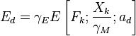  E_d=\gamma_E E\left[F_k ; \frac{X_k}{\gamma_M} ; {a}_d\right]